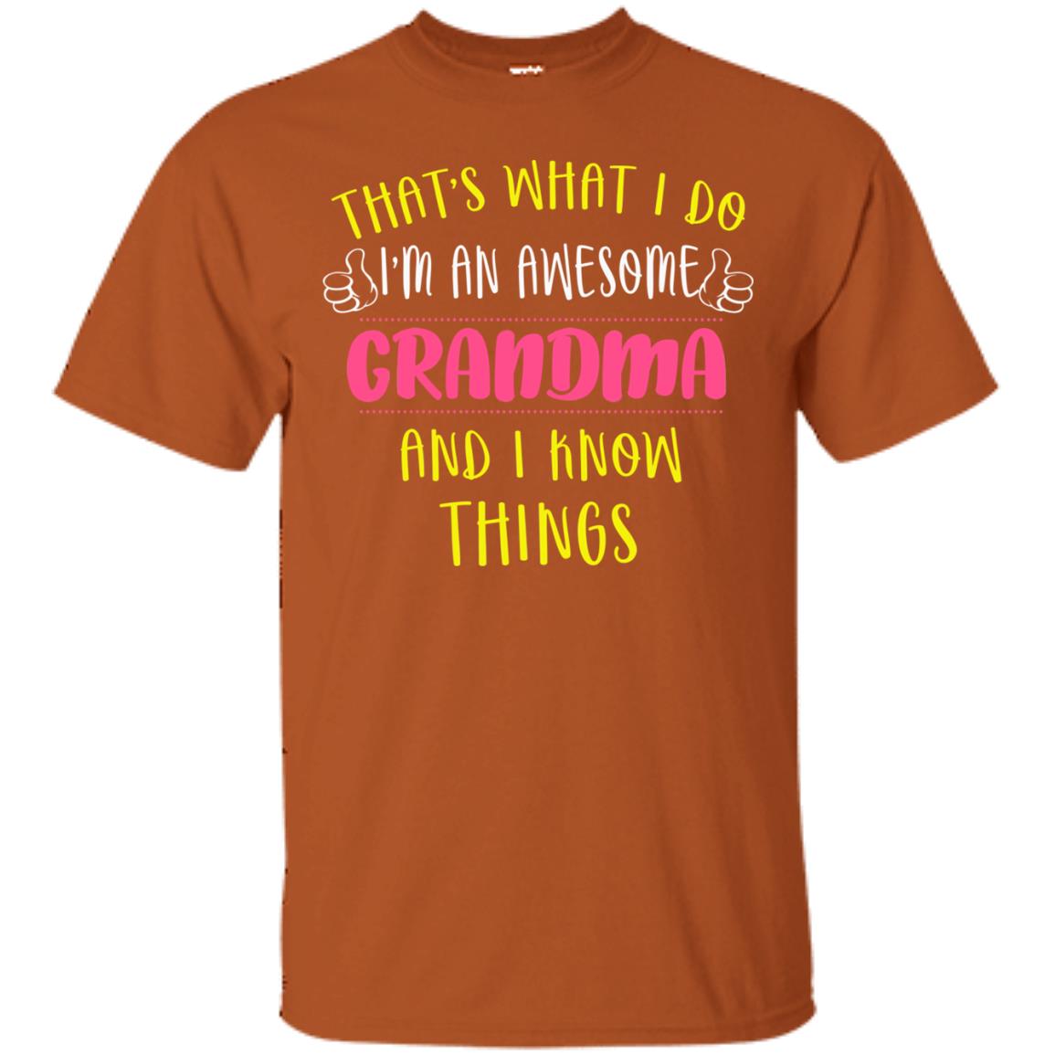 That's What I Do I'm An Awesome Grandma And I Know Things Grandma Shirt Texas Orange