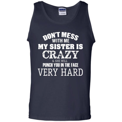 Don_t Mess With Me My Sister Is Crazy Funny Family T-shirt Navy