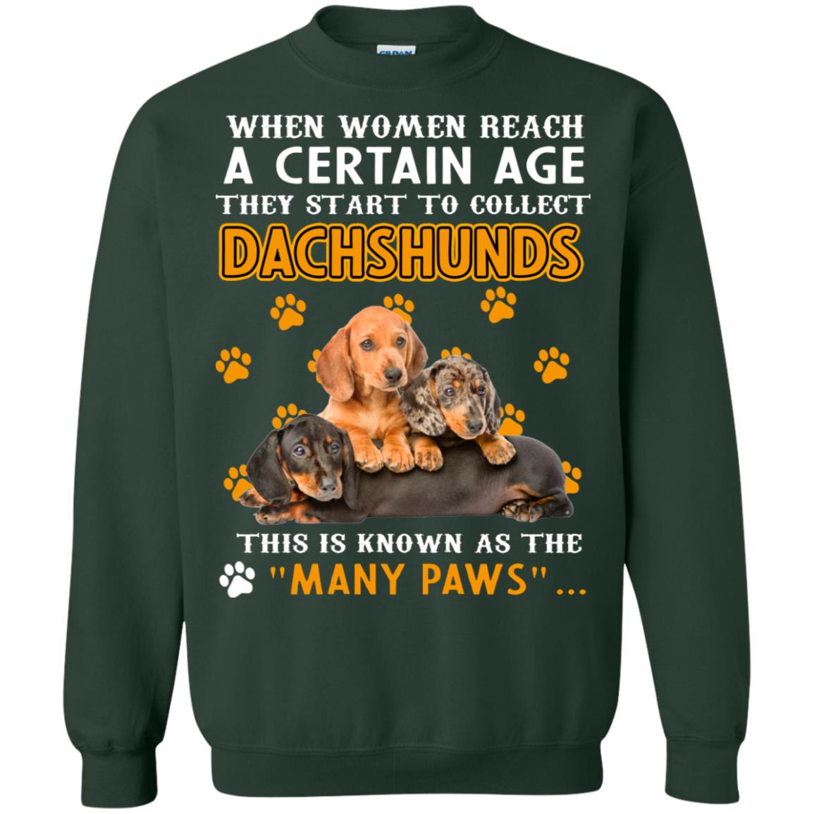 When Women Reach A Certain Age They Start To Collect Dachshunds Shirt Forest Green