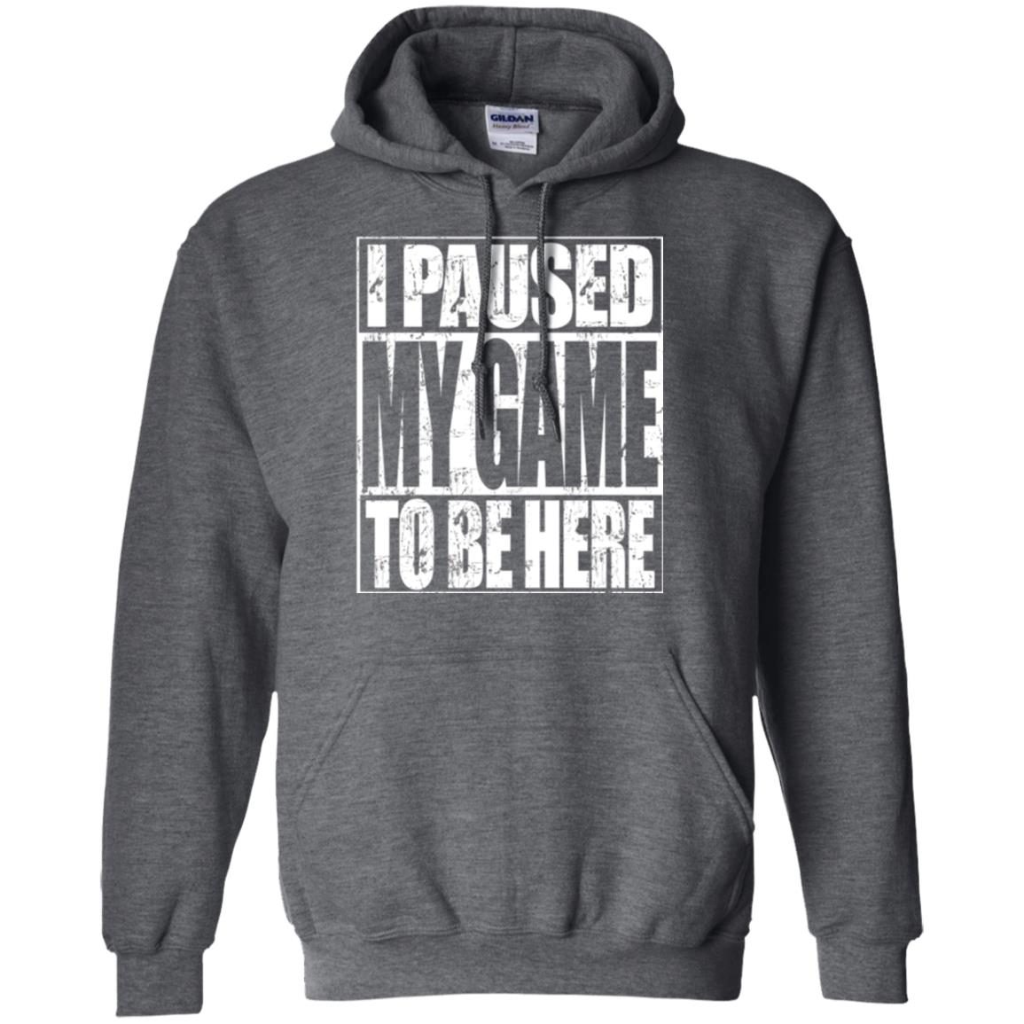 Funny Gamer T-shirt I Paused My Game To Be Here Dark Heather