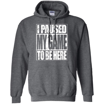 Funny Gamer T-shirt I Paused My Game To Be Here Dark Heather