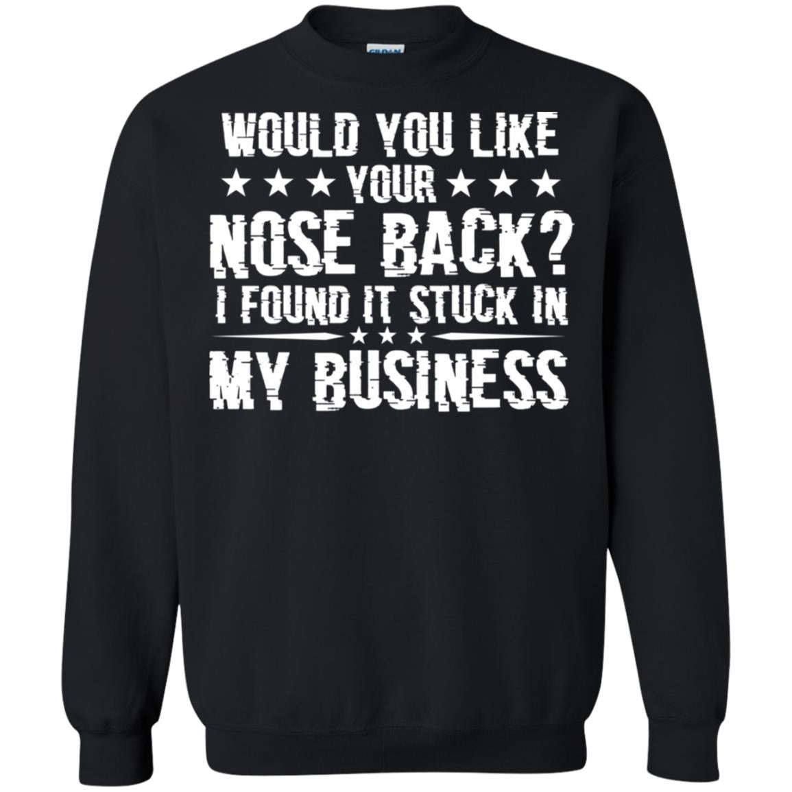Would You Like Your Nose Back I Found It Stuck In My Business Black