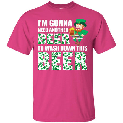 I_m Gonna Need Another Beer To Wash Down This Beer Patrick_s Day T-shirt Heliconia