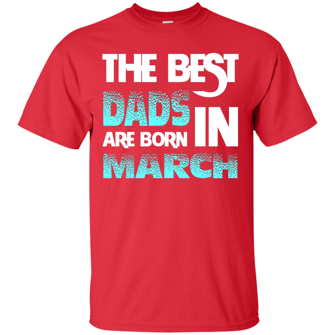 Daddy T-shirt The Best Dads Are Born In March Red