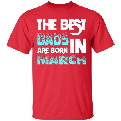 Daddy T-shirt The Best Dads Are Born In March Red