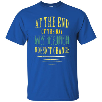 At The End Of The Day My Truth Doesn't Change Shirt Royal