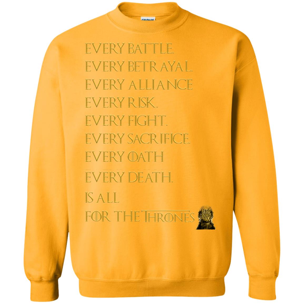 Every Battle Every Betrayal Every Alliance Every Risk Is All For The Thrones Game Of Thrones Shirt Gold