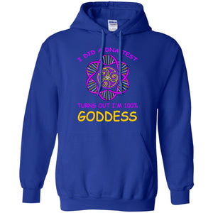 I Did A Dna Test Turns Out I'm 100% Goddess ShirtG185 Gildan Pullover Hoodie 8 oz.