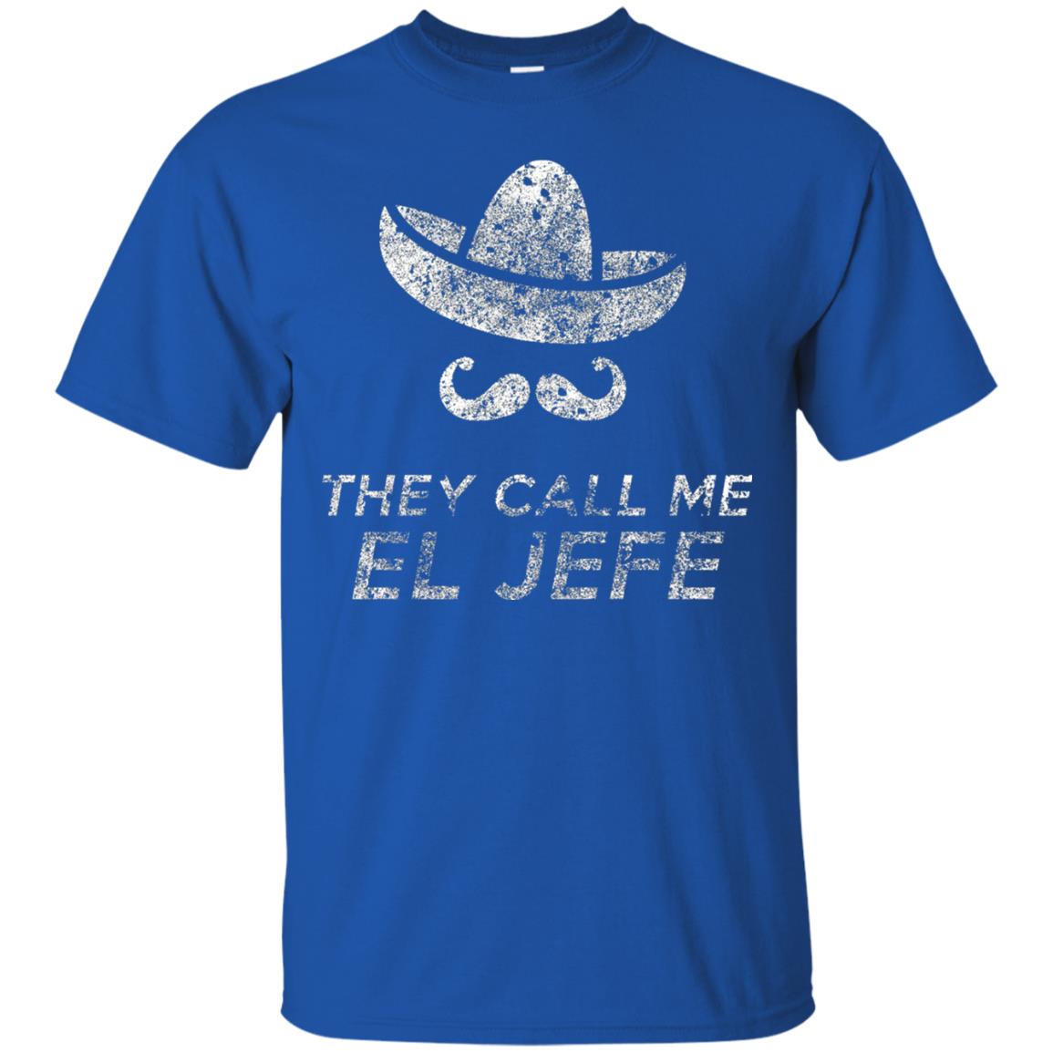 They Call Me El Jefe Bragging Boss Cinco De Mayo Royal