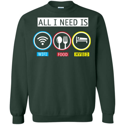 All I Need Is Wifi Food My Bed T-shirt Forest Green