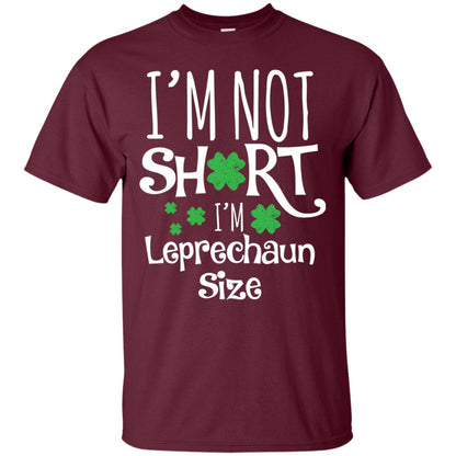I_m Not Short I_m Leprecaun Size St Patricks Day Shirt For Funny Leprechaun Size Maroon