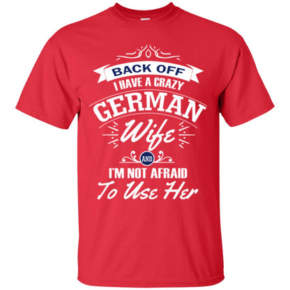 Back Of I Have A Crazy German Wife And Im Not Afraid To Use Her Red