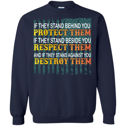 Military T-Shirt If They Stand Behind You Protect Them If They Stand Beside You Respect Them And If They Stand Against You Destroy Them Navy