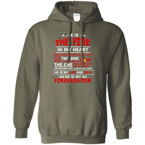 He Is The Fire In My Heart The Superhero In My Life The One I Will Always Love The One Who Protects Me At Night The One Who Will Always Be There He Is My One And Only He Is My FirefighterG185 Gildan Pullover Hoodie 8 oz.