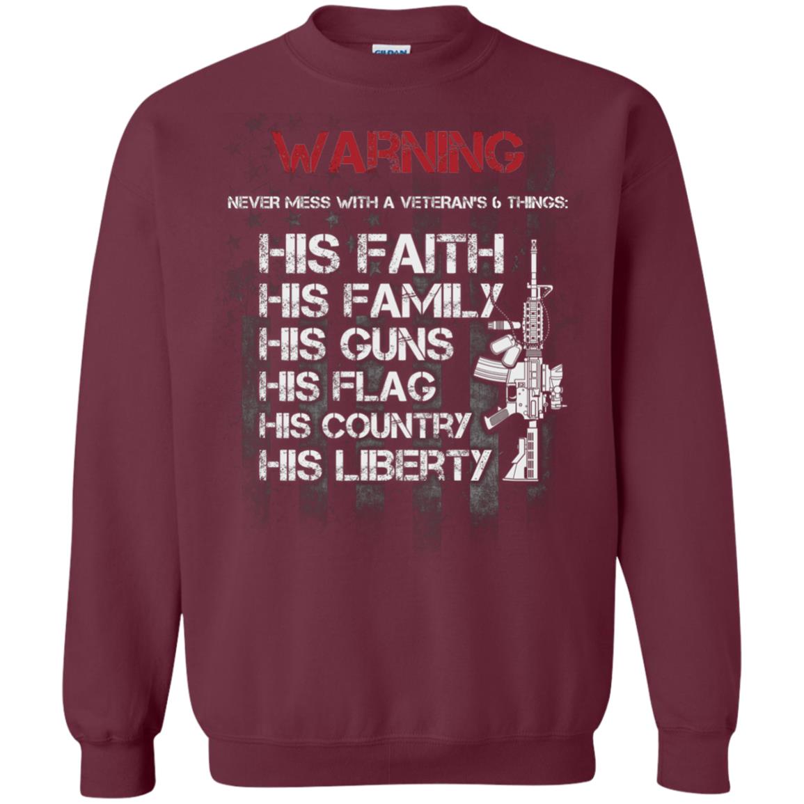 Warning Never Mess With A Veteran 6 Things His Faith Family Guns Flags Country Liberty Maroon