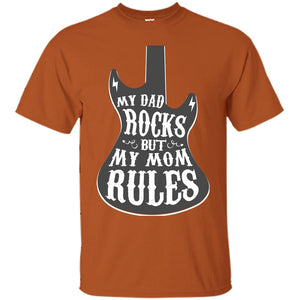 My Dad Rocks But My Mom Rules Shirt For Daughter Or SonG200 Gildan Ultra Cotton T-Shirt