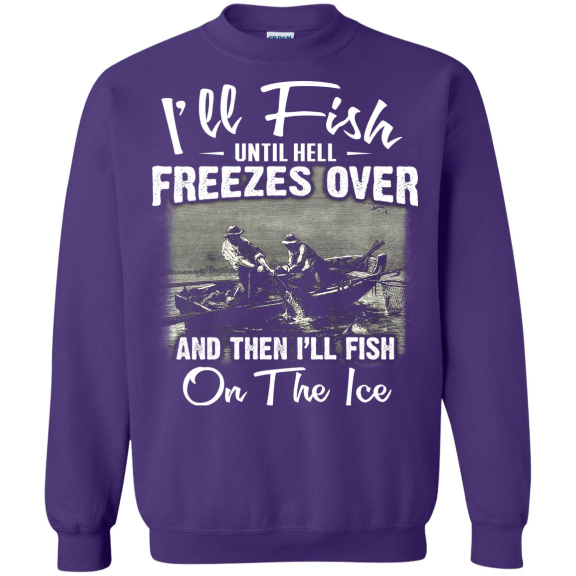 Fishing T-shirt I'll Fish Until Hell Freezes Over And Then Purple