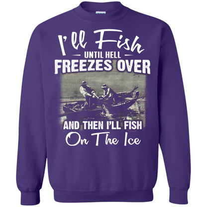 Fishing T-shirt I'll Fish Until Hell Freezes Over And Then Purple
