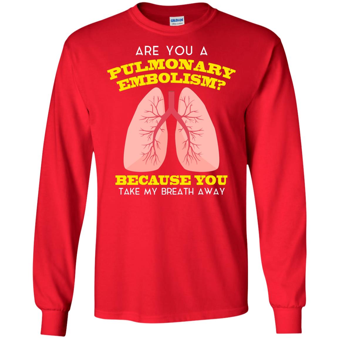 Are You A Pulmonary Embolism Funny Saying Shirt For Nurse Red