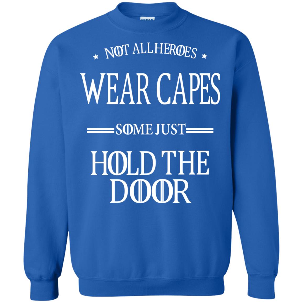 Not All Heroes Wear Capes Some Just Hold The Door Royal