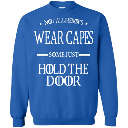 Not All Heroes Wear Capes Some Just Hold The Door Royal