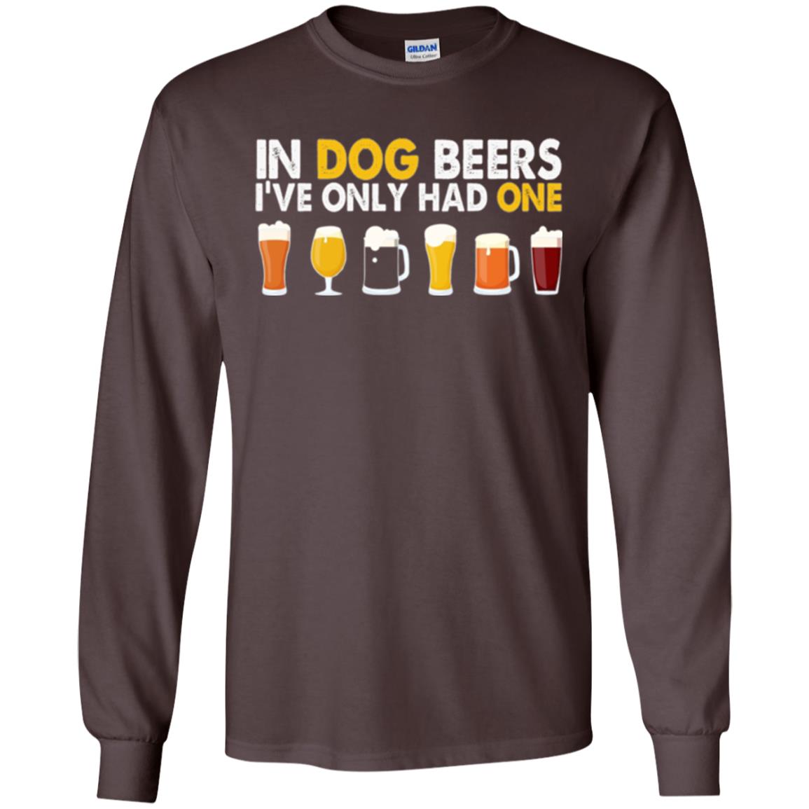 Beer T-shirt In Dog Beers I_ve Only Had One Dark Chocolate