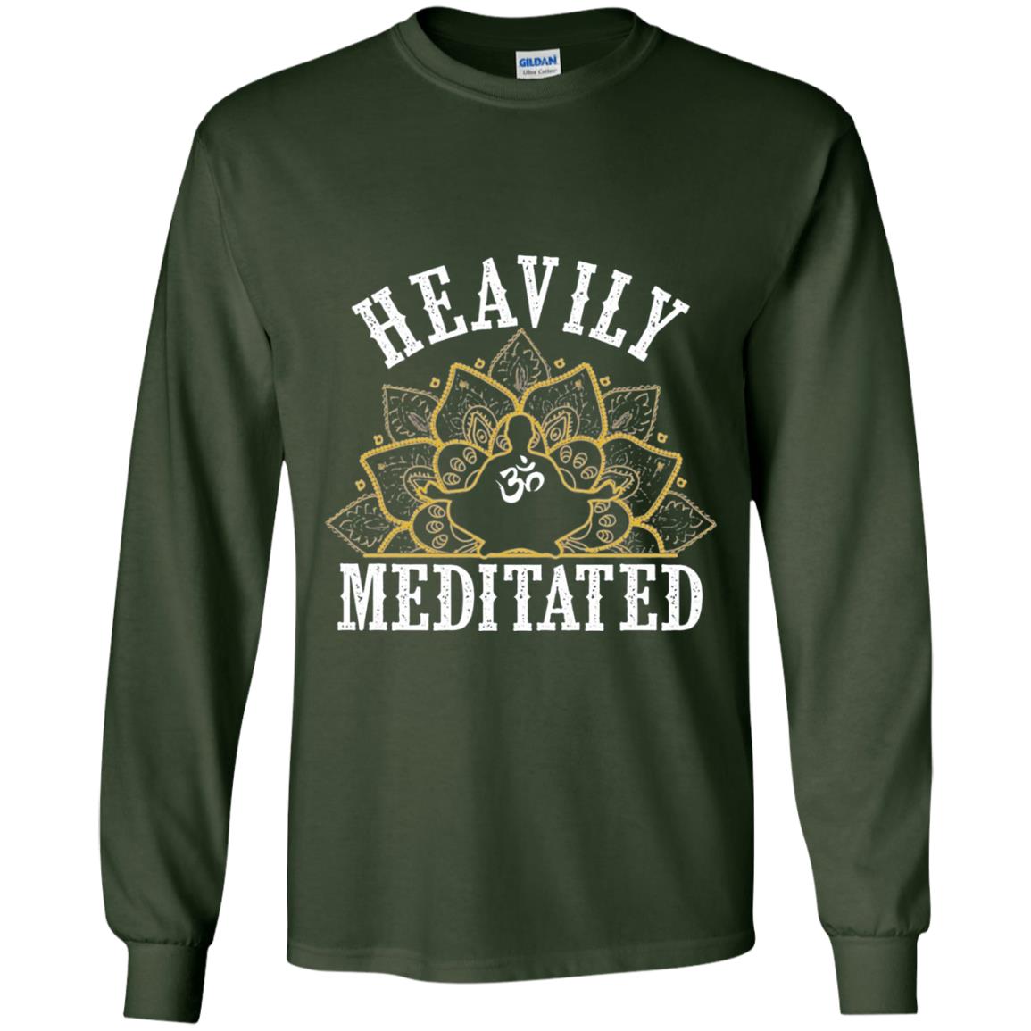 Funny Heavily Meditated Yoga Meditation T-shirt Forest Green