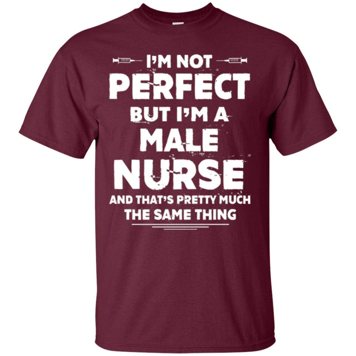 Male Nurse T-shirt I_m Not Perfect Maroon