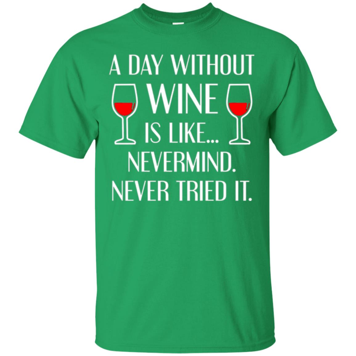 A Day Without Wine Wine Lovers T-shirt Irish Green