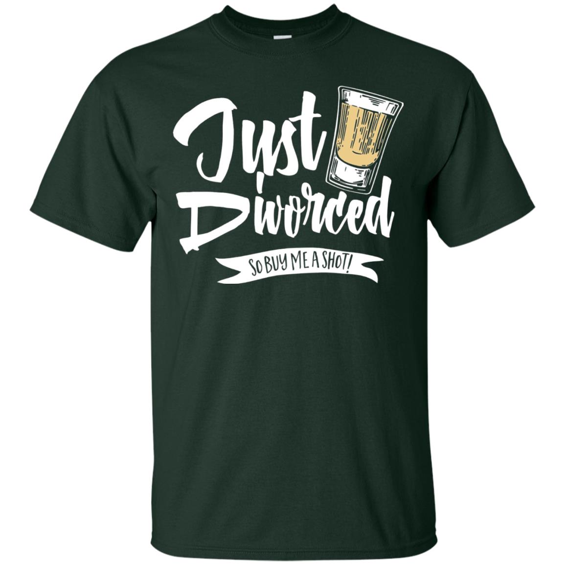 Party Break-up Single T-shirt Just Divorced Buy Me A Shot Forest Green