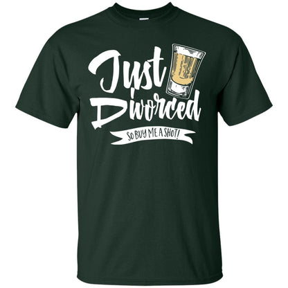 Party Break-up Single T-shirt Just Divorced Buy Me A Shot Forest Green