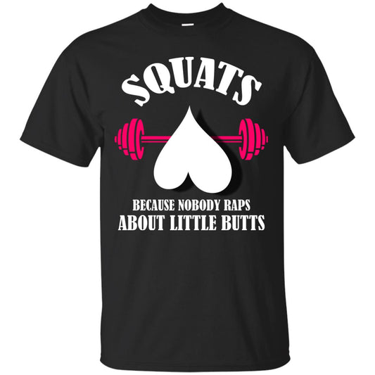 Squats Because Nobody Raps About Little Butts Gymer Shirt Black