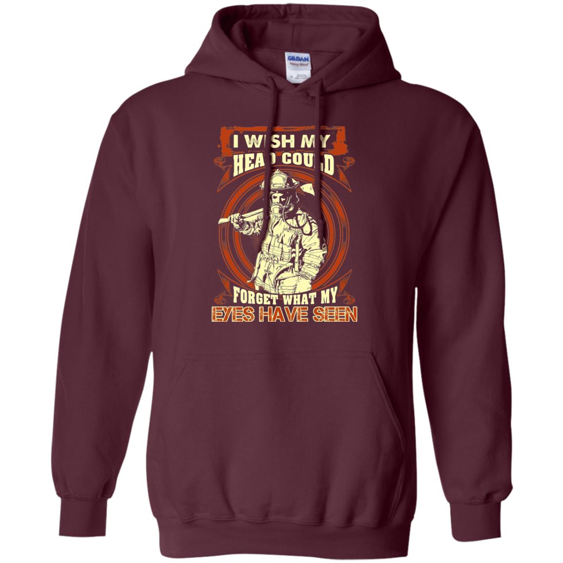 Firefighter Shirt I Wish My Head Could Forget What My Eyes Have Seen Maroon