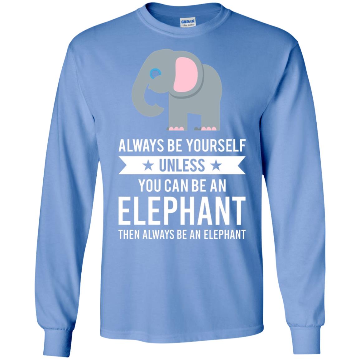 Always Be Yourself Unless You Can Be An Elephant T-shirt Elephant Lovers T-shirt Carolina Blue
