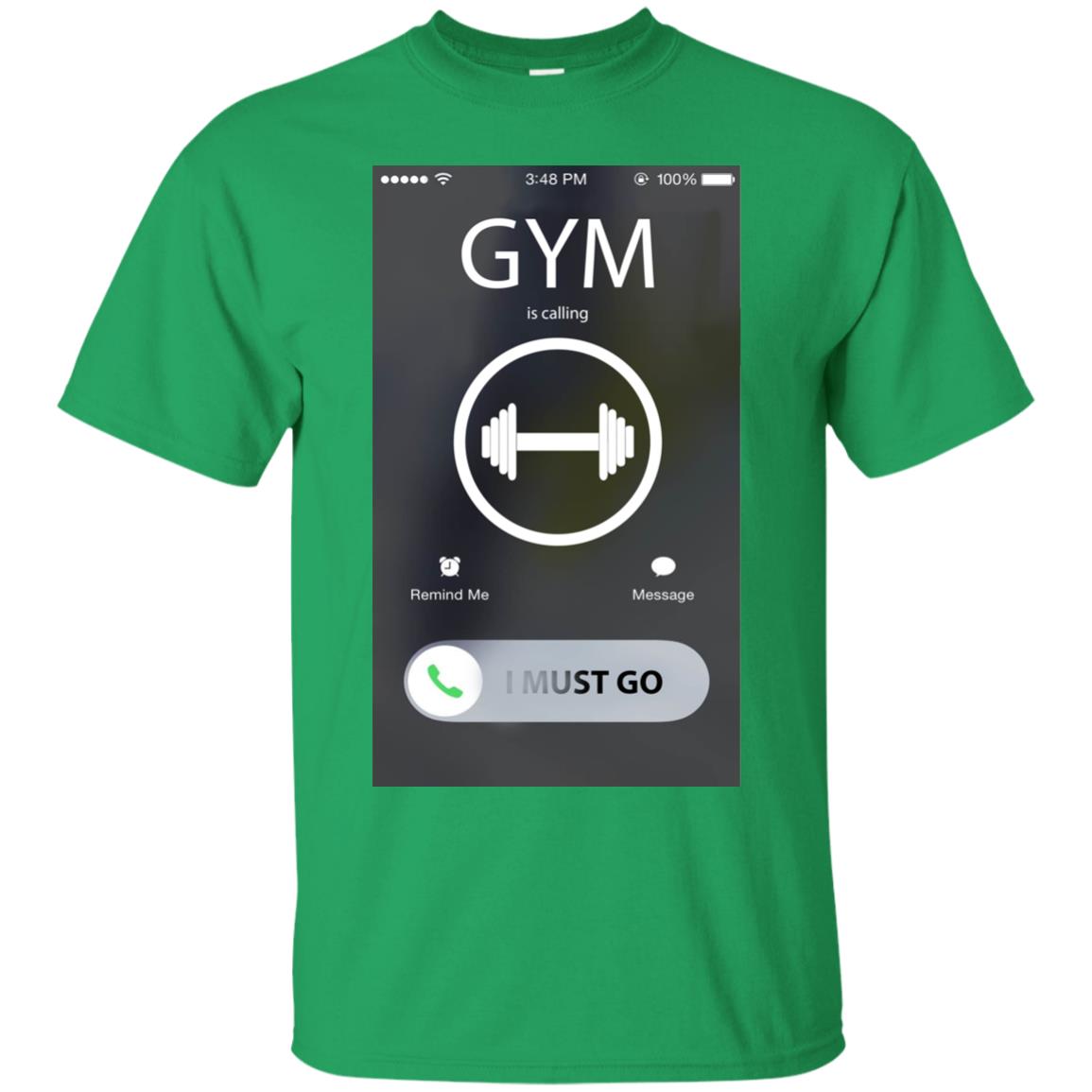 Gym Is Calling I Must Go Workout T-shirt For Gymer Irish Green