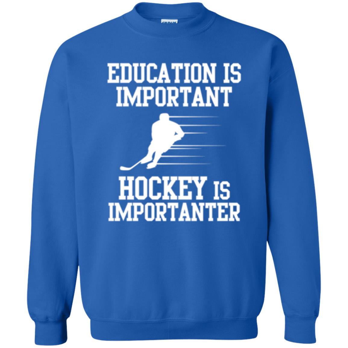 Hockey T-shirt Education Is Important Hockey Is Importanter Royal