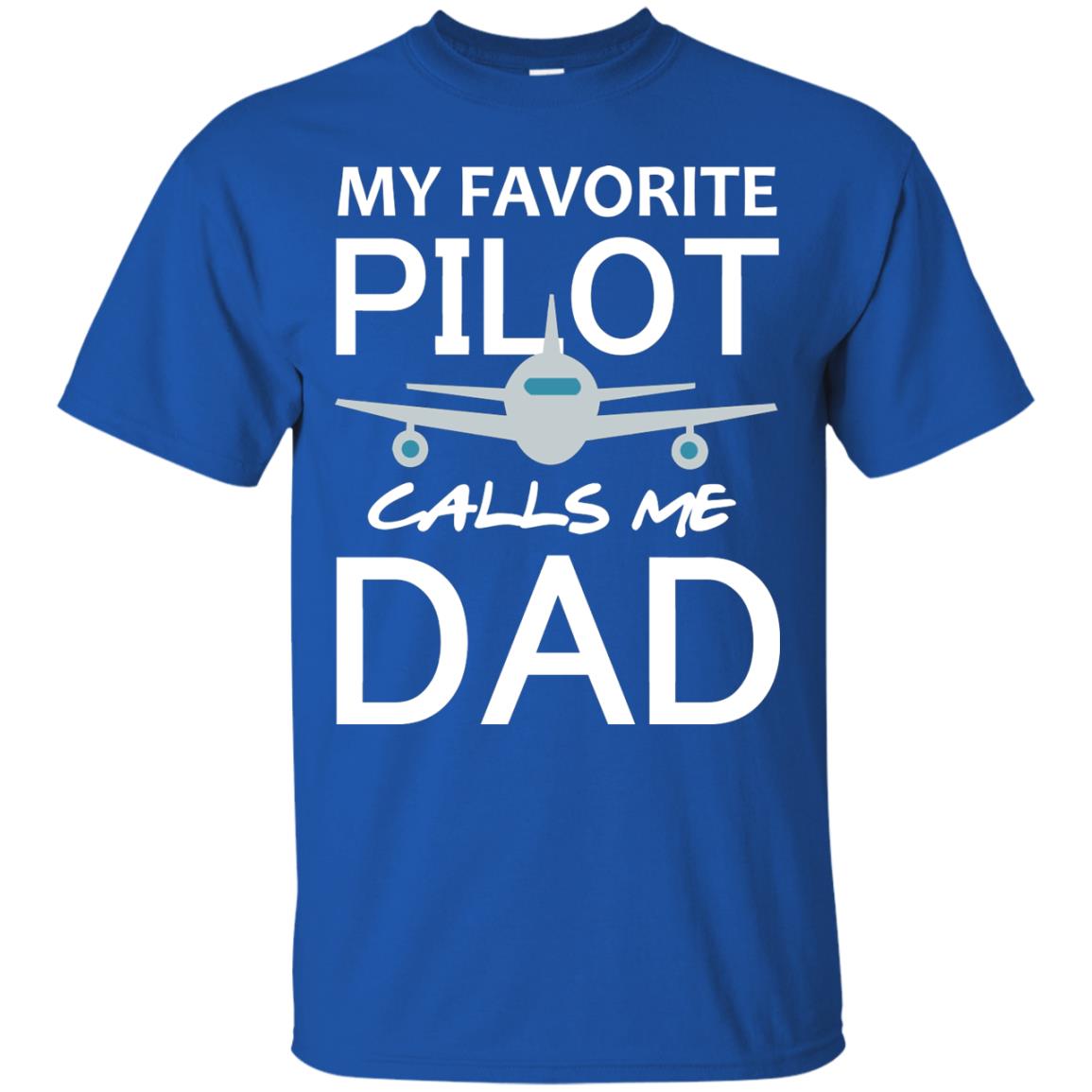 My Favorite Pilot Calls Me Dad Shirt For Daddy Royal
