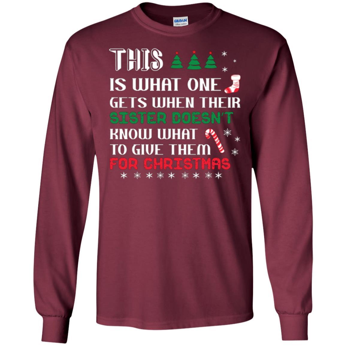 Christmas T-shirt This Is What One Gets When Their Sister Doesn’t Know What To Give Them For Christmas Maroon
