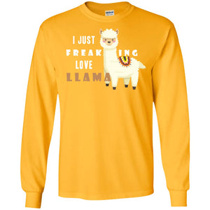 I Just Freaking Love Llama ShirtG240 Gildan LS Ultra Cotton T-Shirt