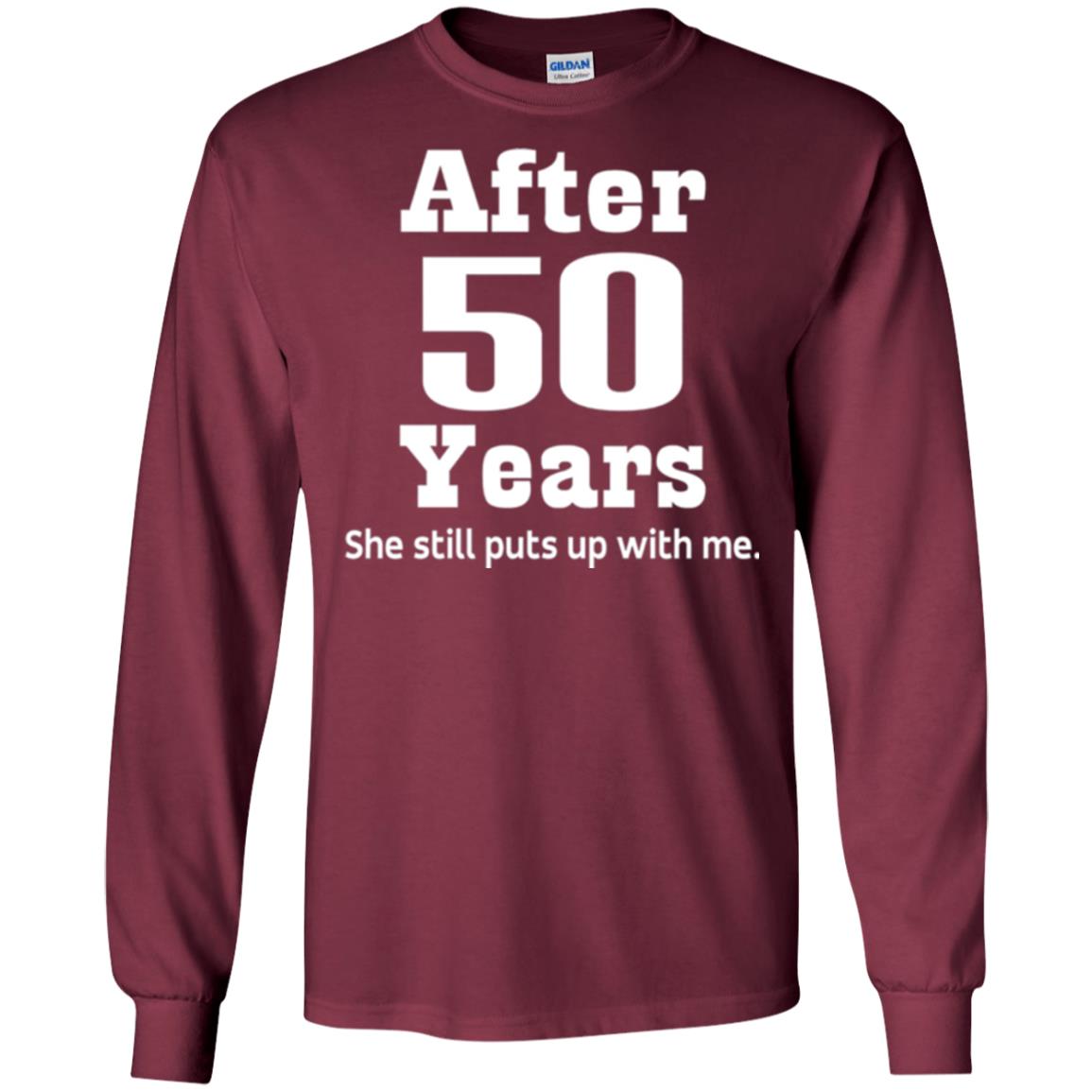 50th Anniversary T-shirt She Still Put Up With Me Maroon