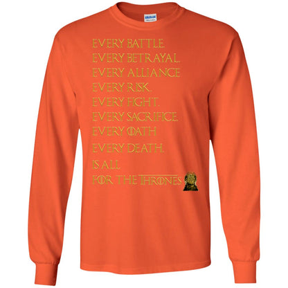 Every Battle Every Betrayal Every Alliance Every Risk Is All For The Thrones Game Of Thrones Shirt Orange
