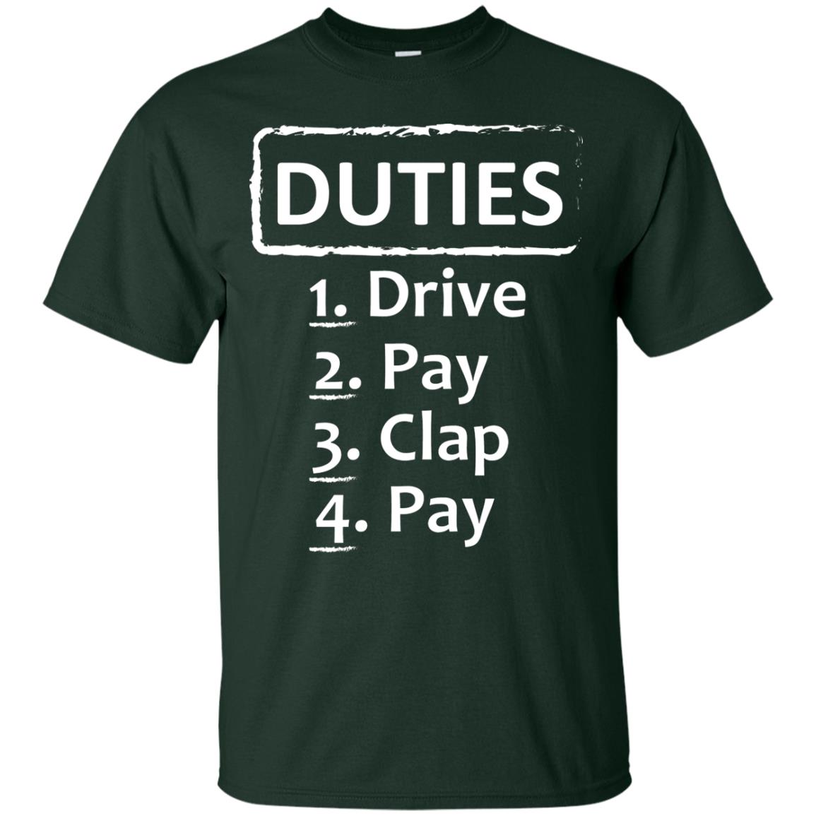 Duties Drive Pay Clap Pay Daddy Shirt Forest
