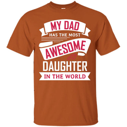 My Dad Has The Most Awesome Daughter In The World Family Shirt Texas Orange
