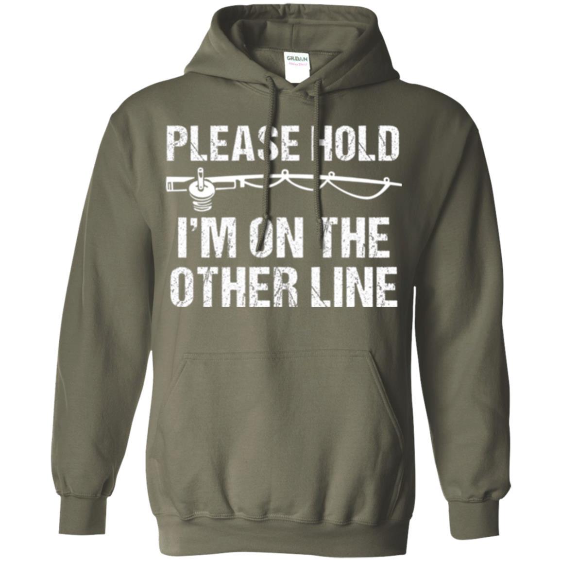 Fisherman T-shirt Please Hold I'm On The Other Line Military Green