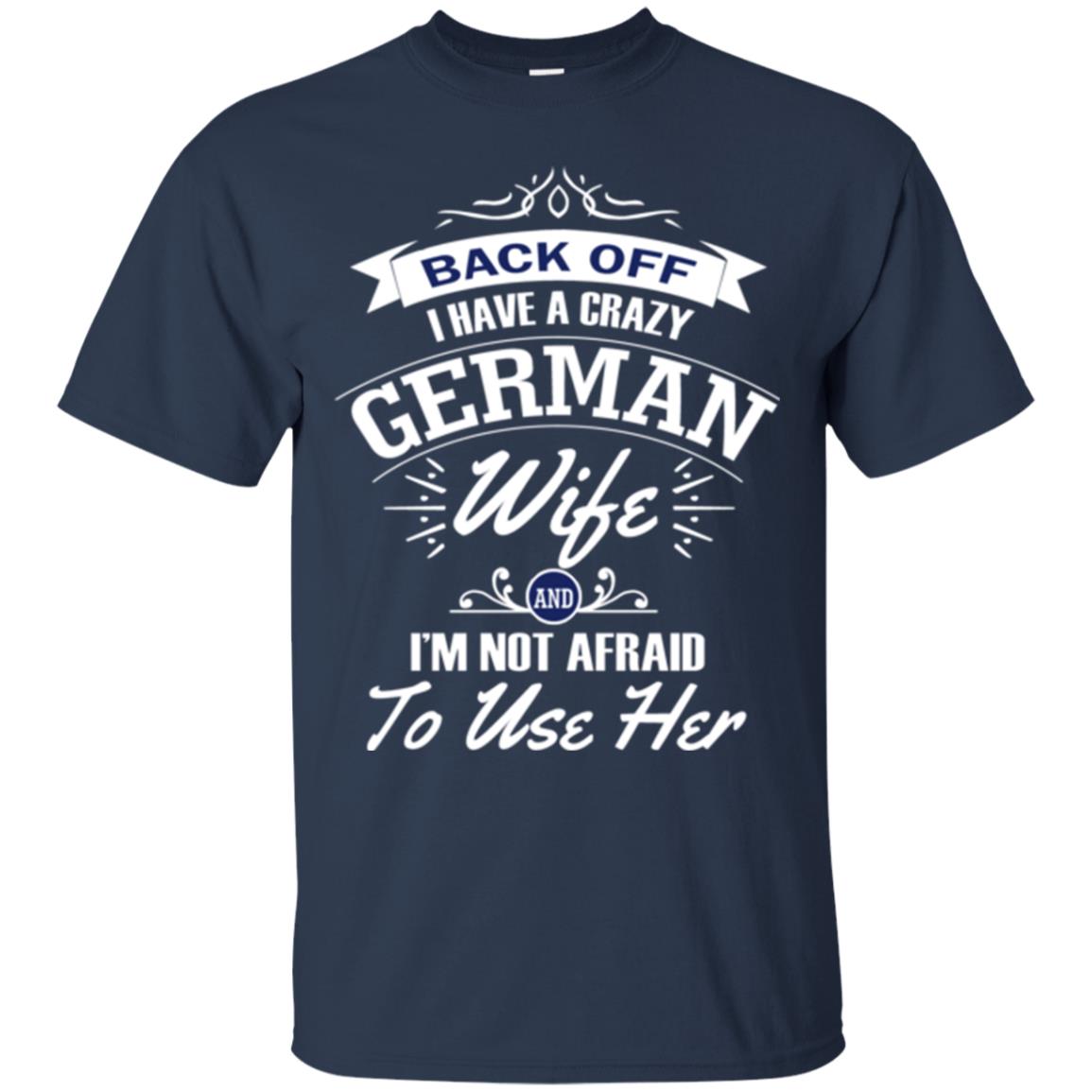 Back Of I Have A Crazy German Wife And Im Not Afraid To Use Her Navy