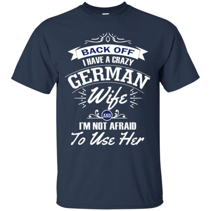 Back Of I Have A Crazy German Wife And Im Not Afraid To Use Her Navy