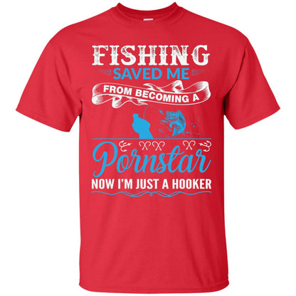 Fishing Saved Me From Becoming A Pornstar Fishing T-shirt Red