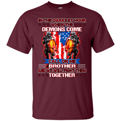 In The Darkest Hour When The Demons Come Call On Me Brother And We Will Fight Them Together Maroon