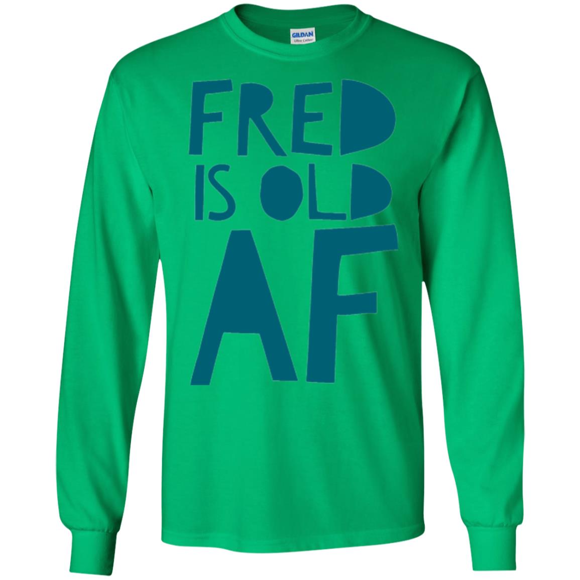 Fred Is Old Af T-shirt Irish Green