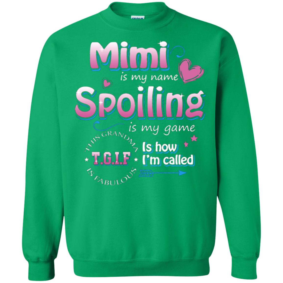 Mimi Is My Name Spoiling Is My Game Tgif I How I Called Mimi Shirt Irish Green